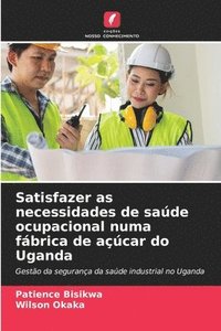bokomslag Satisfazer as necessidades de sade ocupacional numa fbrica de acar do Uganda