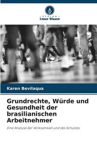 bokomslag Grundrechte, Wrde und Gesundheit der brasilianischen Arbeitnehmer