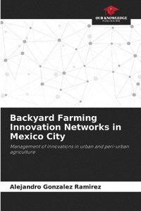 bokomslag Backyard Farming Innovation Networks in Mexico City