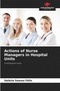 bokomslag Actions of Nurse Managers in Hospital Units