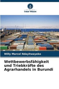 bokomslag Wettbewerbsfhigkeit und Triebkrfte des Agrarhandels in Burundi