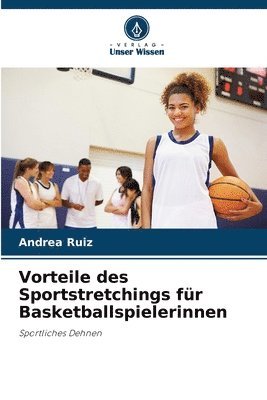 Vorteile des Sportstretchings fr Basketballspielerinnen 1