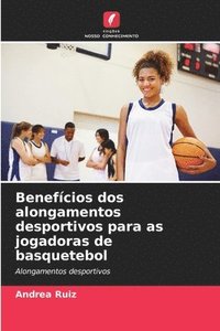 bokomslag Benefcios dos alongamentos desportivos para as jogadoras de basquetebol