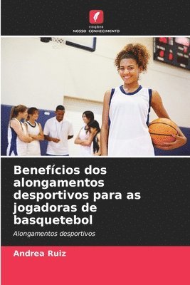 Benefcios dos alongamentos desportivos para as jogadoras de basquetebol 1