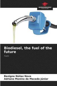bokomslag Biodiesel, the fuel of the future