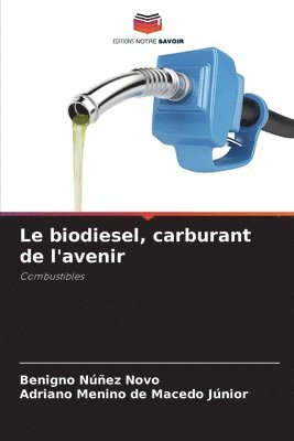 Le biodiesel, carburant de l'avenir 1