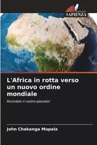 bokomslag L'Africa in rotta verso un nuovo ordine mondiale