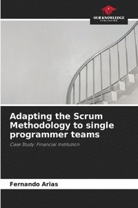 bokomslag Adapting the Scrum Methodology to single programmer teams