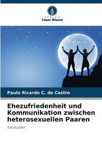 bokomslag Ehezufriedenheit und Kommunikation zwischen heterosexuellen Paaren