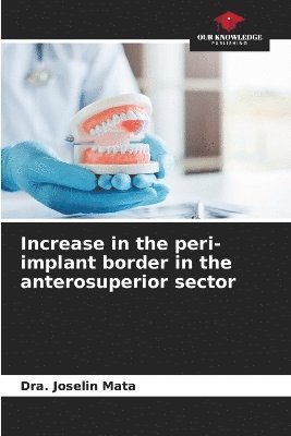 Increase in the peri-implant border in the anterosuperior sector 1