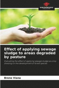 bokomslag Effect of applying sewage sludge to areas degraded by pasture