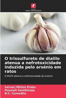 bokomslag O trissulfureto de dialilo atenua a nefrotoxicidade induzida pelo arsnio em ratos