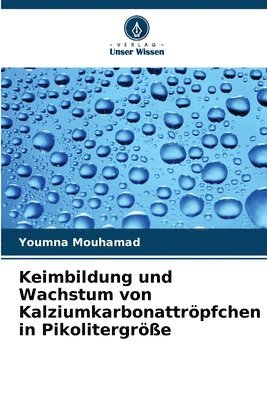 bokomslag Keimbildung und Wachstum von Kalziumkarbonattrpfchen in Pikolitergre