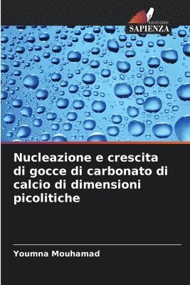 Nucleazione e crescita di gocce di carbonato di calcio di dimensioni picolitiche 1