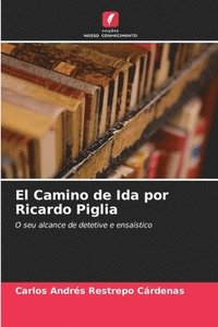 bokomslag El Camino de Ida por Ricardo Piglia