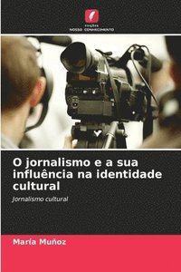 bokomslag O jornalismo e a sua influncia na identidade cultural
