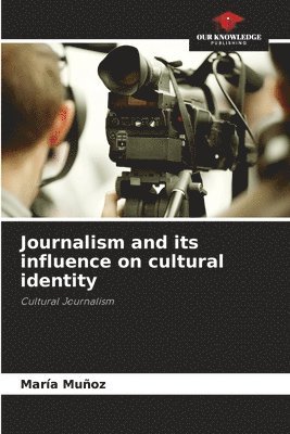 Journalism and its influence on cultural identity 1