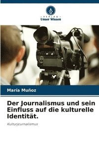 bokomslag Der Journalismus und sein Einfluss auf die kulturelle Identitt.