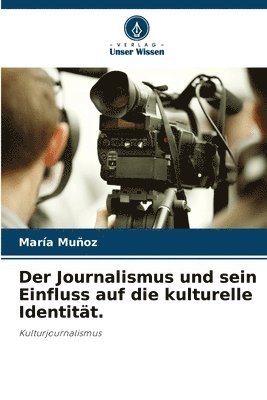 Der Journalismus und sein Einfluss auf die kulturelle Identitt. 1