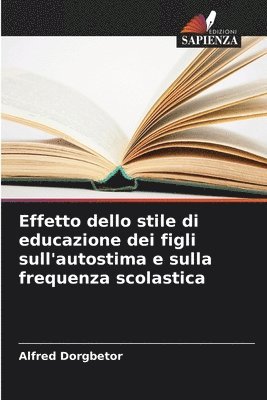 bokomslag Effetto dello stile di educazione dei figli sull'autostima e sulla frequenza scolastica