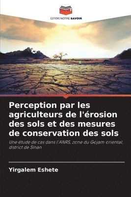 Perception par les agriculteurs de l'rosion des sols et des mesures de conservation des sols 1