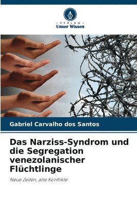 Das Narziss-Syndrom und die Segregation venezolanischer Flchtlinge 1