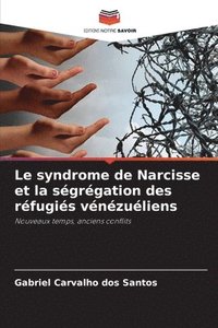 bokomslag Le syndrome de Narcisse et la sgrgation des rfugis vnzuliens