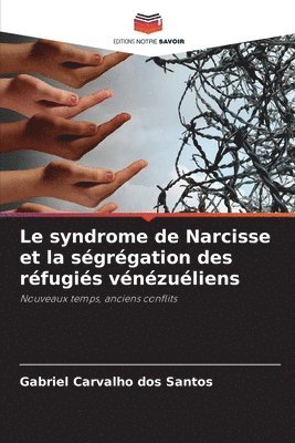 Le syndrome de Narcisse et la sgrgation des rfugis vnzuliens 1