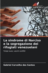 bokomslag La sindrome di Narciso e la segregazione dei rifugiati venezuelani