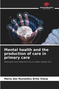 bokomslag Mental health and the production of care in primary care