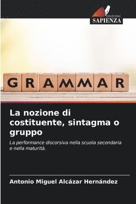 bokomslag La nozione di costituente, sintagma o gruppo