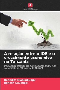 bokomslag A relao entre o IDE e o crescimento econmico na Tanznia