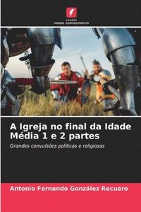 bokomslag A Igreja no final da Idade Mdia 1 e 2 partes