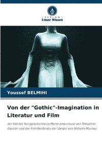 bokomslag Von der &quot;Gothic&quot;-Imagination in Literatur und Film