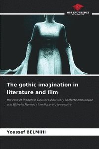bokomslag The gothic imagination in literature and film