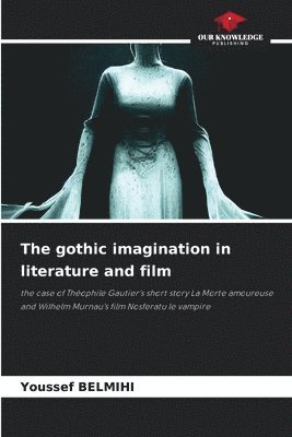 The gothic imagination in literature and film 1