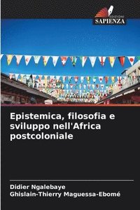 bokomslag Epistemica, filosofia e sviluppo nell'Africa postcoloniale