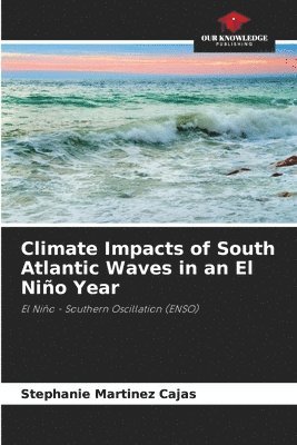 Climate Impacts of South Atlantic Waves in an El Nio Year 1