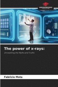 bokomslag The power of x-rays