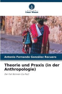 bokomslag Theorie und Praxis (in der Anthropologie)