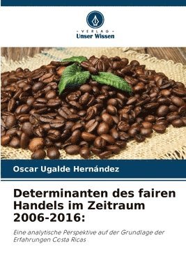 Determinanten des fairen Handels im Zeitraum 2006-2016 1