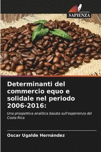 bokomslag Determinanti del commercio equo e solidale nel periodo 2006-2016