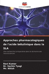 bokomslag Approches pharmacologiques de l'acide btulinique dans la SLA