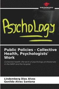 bokomslag Public Policies - Collective Health, Psychologists' Work
