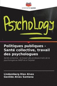 bokomslag Politiques publiques - Sant collective, travail des psychologues
