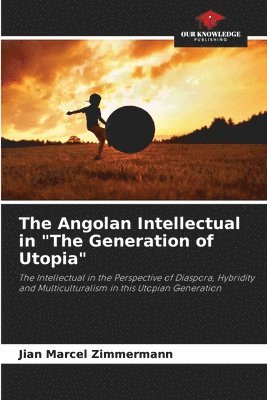 The Angolan Intellectual in &quot;The Generation of Utopia&quot; 1
