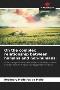 bokomslag On the complex relationship between humans and non-humans