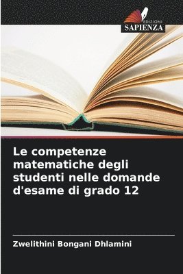 bokomslag Le competenze matematiche degli studenti nelle domande d'esame di grado 12