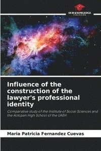 bokomslag Influence of the construction of the lawyer's professional identity