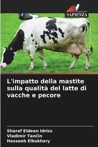 bokomslag L'impatto della mastite sulla qualit del latte di vacche e pecore